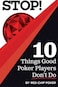 STOP! 10 Things Good Poker Players Don't Do