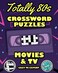 Totally 80s Crossword Puzzles Movies &amp; TV: Easy to Expert Large Grid Large Print