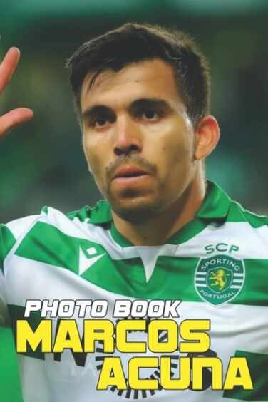 𝓜𝓪𝓻𝓬𝓸𝓼 𝓐𝓬𝓾𝓷𝓪 Photo Book: The Best Images Of 𝓜𝓪𝓻𝓬𝓸𝓼 𝓐𝓬𝓾𝓷𝓪 Photo Book For All Football Lovers