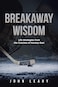 Breakaway Wisdom: Life Strategies from the Coaches of Hockey East