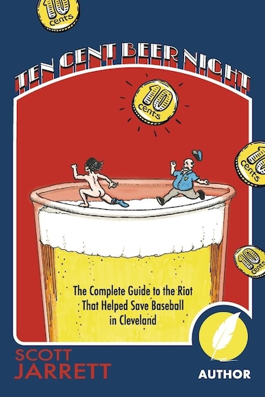 Ten Cent Beer Night: The Complete Guide to the Riot That Helped Save Baseball in Cleveland