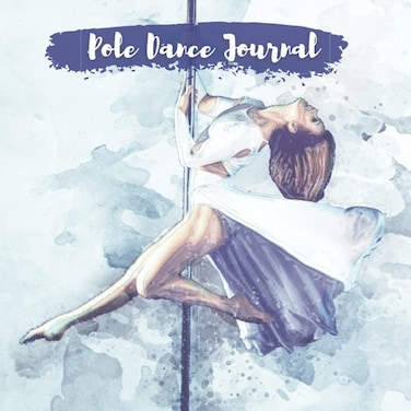 Pole Dance Journal: Dancing Planner and Training Diary For Dancers   Pole Dance Log Book to track all tricks, choreography and flexibility goals   ... Woman   Gift For Dance and Fitness Lovers