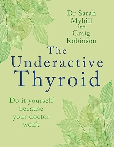 The Underactive Thyroid: Do it yourself because your doctor won&rsquo;t