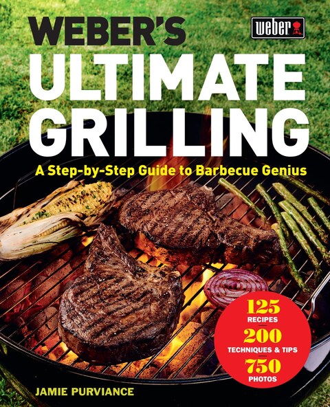 Weber&#39;s Ultimate Grilling: A Step-by-Step Guide to Barbecue Genius