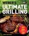 Weber's Ultimate Grilling: A Step-by-Step Guide to Barbecue Genius