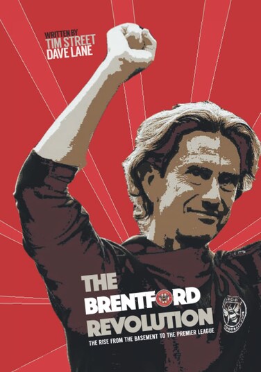 The Brentford Revolution: The Bees&rsquo; Rise From The Basement To The Premier League
