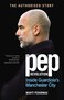 The Pep Revolution: Inside Guardiola&rsquo;s Manchester City