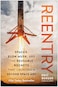 Reentry: SpaceX, Elon Musk, and the Reusable Rockets that Launched a Second Space Age