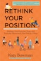 Rethink Your Position: Reshape Your Exercise, Yoga, and Everyday Movement, One Part at a Time