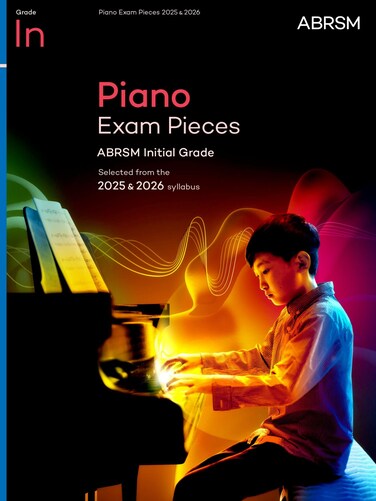 Piano Exam Pieces 2025 &amp; 2026, ABRSM Initial Grade: Selected from the 2025 &amp; 2026 syllabus (ABRSM Exam Pieces)