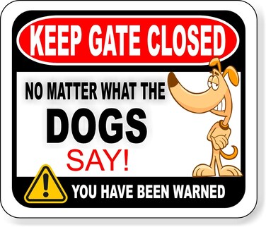 KEEP GATE CLOSED NO MATTER WHAT THE DOGS SAY Aluminum Composite Outdoor Sign 8.5" x10