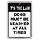 It's The Law Dogs Must Be Leashed At All Times Caution Notice Aluminum Note Metal 8"x12" Sign Plate