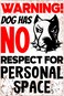 Beware Of Dog Signs For Fence Dog Has No Respect For Personal Space Tin Sign Dog Guard Warning Metal Signs Funny Security Sign Outdoor Decor Gifts 8x12 Inches