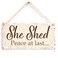 She Shed Peace at last... - Mum Peace And Quiet Sign