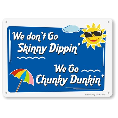 SmartSign 10 x 14 inch &ldquo;We Don't Go Skinny Dippin' We Go Chunky Dunkin'&rdquo; Funny Pool Metal Sign, Screen Printed, 40 mil Laminated Rustproof Aluminum, Multicolor, Made in USA