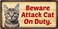 StickerPirate 148HS Beware Attack Cat On Duty 5"x10" Aluminum Hanging Novelty Sign