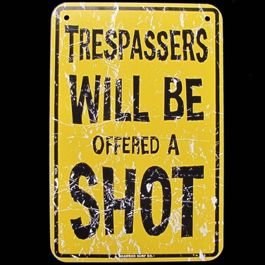 Treasure Gurus No Trespassing - Violators Offered a Shot Tin Bar Sign