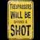 Treasure Gurus No Trespassing - Violators Offered a Shot Tin Bar Sign