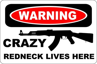 StickerPirate Warning Crazy Redneck Lives Here AK-47 8" x 12" Metal Novelty Sign Aluminum S152