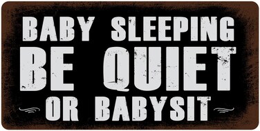 StickerPirate 137HS Baby Sleeping Be Quiet Or Babysit 5"x10" Aluminum Hanging Novelty Sign