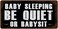 StickerPirate 137HS Baby Sleeping Be Quiet Or Babysit 5"x10" Aluminum Hanging Novelty Sign