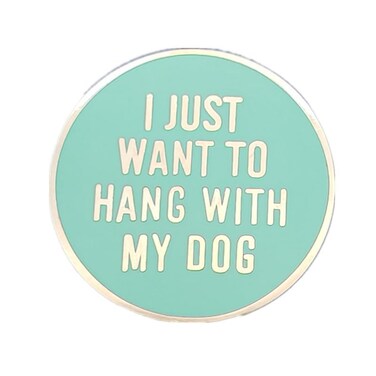 I Just Want To Hang With My Dog Lapel Pin Badge Brooch For Pet Puppy Lover
