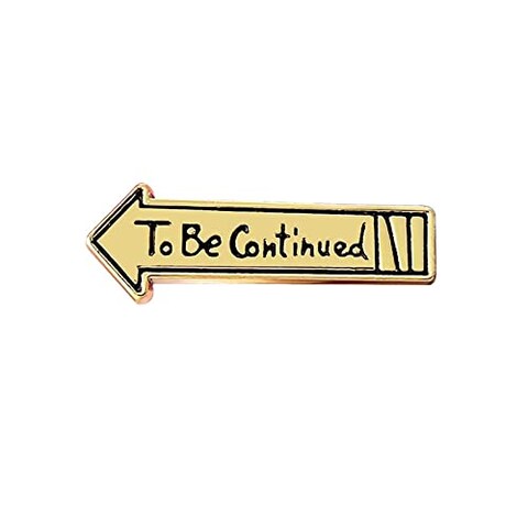 Funny Anime To Be Continued Brooch Pin Badge - Cartoon Memorial Jewelry for Anime Fans-gold