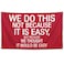 3x5 Feet We Do This Not Because It Is Easy Flag Banner Funny Poster UV Resistance Man Cave Wall Flag with Brass Grommets for College Dorm Room Decor,Outdoor,Parties