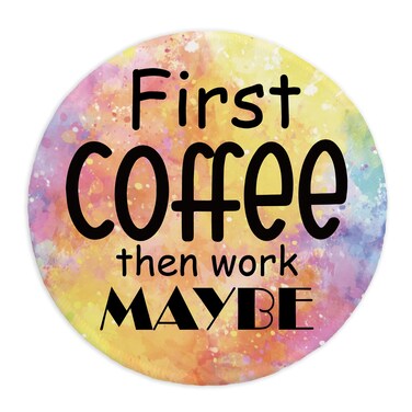 YAZMEEN Funny Office Gift Mousepad，First Coffee Then Work Maybe Round Mouse Mat for Laptop Gaming Supplies，Coworker Mouse Pad with Stitched Edge Non-Slip Rubber Base，Home Office Desk Accessories