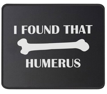 I Found That Humerus Doctor Gifts Mouse Mat - Funny Gifts for Nurse Practitioner, Doctor, Science, Physical Therapist PT Chiropractor Mouse Pad 9.5 Inch