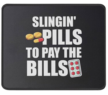Slingin' Pills to Pay Bills Mouse Mat Gift to Pharmacist Pharmacy Technician Nurse Gifts - Funny Pharmacy Tech Gift - Mouse Pad 9.5 Inch