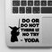 VALIANT COLLECTIONS - Do or do not There is no Try yoda Sticker - Vinyl Decal for Waterbottle - Waterproof Sticker for mac Book - Black - VC 455