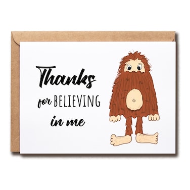 EruditeGifts Thanks For Believing In Me - A Funny Thank You Card - Bigfoot Thanks Card - Gift Card Idea For Him Her