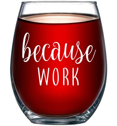 Because Work Funny Stemless Wine Glass 15oz - Unique Office Gift Idea for Coworker, Best Friend or Boss Lady - Perfect Birthday Gifts for Men or Women &acirc;&euro;&ldquo; Gag Gifts for Employee, Staff, Secretary