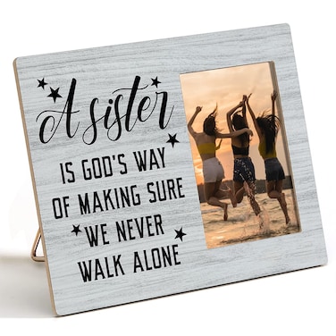 Sister Wood Picture Frame a Sister is God's Way of Making Sure We Never Walk Along Rustic Wooden Photo Frame for Tabletop or Wall Display (for 4x6 Photo), Soul Sisters Besties Gift