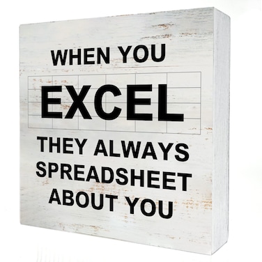 When You Excel They Always Spreadsheet Wooden Box Sign with Saying Desk Decor 5 x 5 Inch Accountant Box Sign Wood Plaque Block Sign Rustic Art Home Office Decor