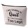 BLUPARK Motivatioanl Makeup Bag Workout Gift I Am Unable to Quit As I Am Currently Too Legit Cosmetic Bag for Gym Fan (Unable to Quit)