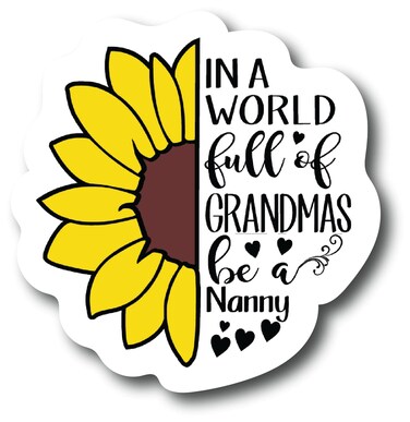 in A World Full of Grandmas Be Nanny 4.0 inch Refrigerator Magnets &acirc;&euro;&ldquo; Funny Magnets for Fridge Dishwasher, Whiteboard, Toolbox or Car and Truck PM884