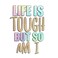 Life is Tough But So Am I   Inpirational Quote  Great Gift Idea   Single  5 Inch Magnet   Made in The USA   Car Auto Tool Box Refrigerator Magnet MAG10414