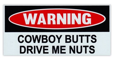 Funny Warning Magnet - Cowboy Butts Drive Me Nuts - 6" x 3" Magnetic Bumper Sticker - Great for Practical Jokes, Pranks, Gags - Removable