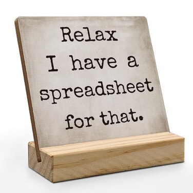ANIANG Relax I Have a Spreadsheet for that Desk Decor, Funny Accountant Gifts Wood Plaque, Funny Office Signs Rustic Wooden Plaque Sign with Wood Stand for Home Office Shelf Decor