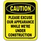 Caution Please Excuse Our Appearance While We're Under Construction - Caution Sign, Construction Signs, No Trespassing Signs - Aluminum Indoor or Outdoor Signs for Home, Office, Work - 8.5" x 10