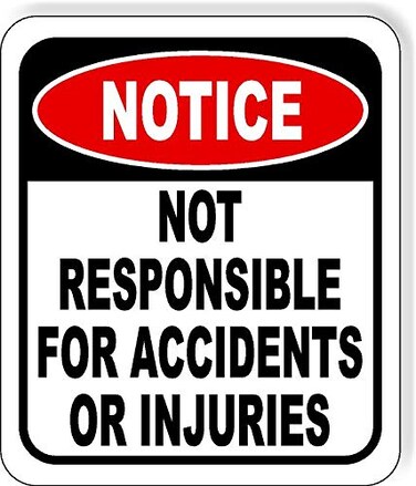 Notice Not Responsible For Accidents Or Injuries Sign Outdoor Signs - Warning Sign - Street Signs - Enter Signs - Signs - Posted Signs- Own Risk Caution Area - 8.5" X 10