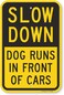 SmartSign - K-9324-AL-12x18 "Slow Down - Dog Runs In Front Of Cars" Sign   12" x 18" Aluminum Black on Yellow