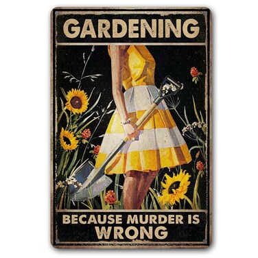 CrazySign Funny Garden Decor Garden Gifts Gardening Because Murder Is Wrong Metal Garden Sign Outdoor, 12" x 8", (263)