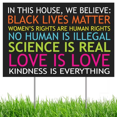 Black Lives Matter Yard Sign, in This House We Believe Yard Sign 12" x 18" inches Double Sided, Corrugated Plastic with 15" H Metal Stake, BLM Yard Sign, Love is Love Sign, (Multi-Colored, 1-Pack)
