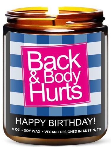 Funny Happy Birthday Candle, Birthday Gifts for Women, Happy Birthday Gifts for Women &amp; Men, Birthday Gift Ideas for 30th, 40th, 50th and 60th Birthday, Back and Body Hurts Candle