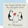 Romantic Valentine's Day Card - "You Are My Penguin" - Cute Greeting Card for Wife/Husband, Boyfriend/Girlfriend, Partner, or Fiance - For Anniversary, Wedding or Birthday - 5.7" x 5.7" w/ Envelope
