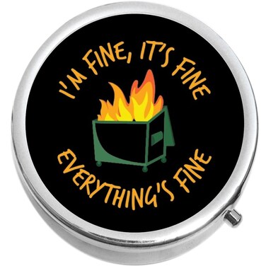 Dumpster Fire I'm Fine It's Fine Everything's Fine Medicine Pill Box