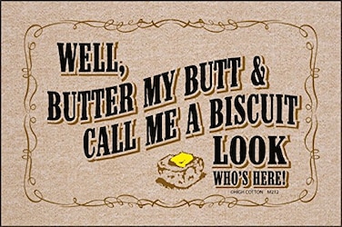 High Cotton Well Butter My Butt Call Me A Biscuit Look Doormat